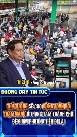 Thủ Tướng “TUYÊN BỐ MẠNH”: Có thể dừng toàn bộ trạm xăng ở trung tâm thành phố để giảm phương tiện đi lại #ThủTướngRaChỉThị #CấmToànBộTrạmXăng #TrênToànThànhPhốHoạtĐộng #TinTứcHômNay #GiảmPhươngTiệnVàoTP
