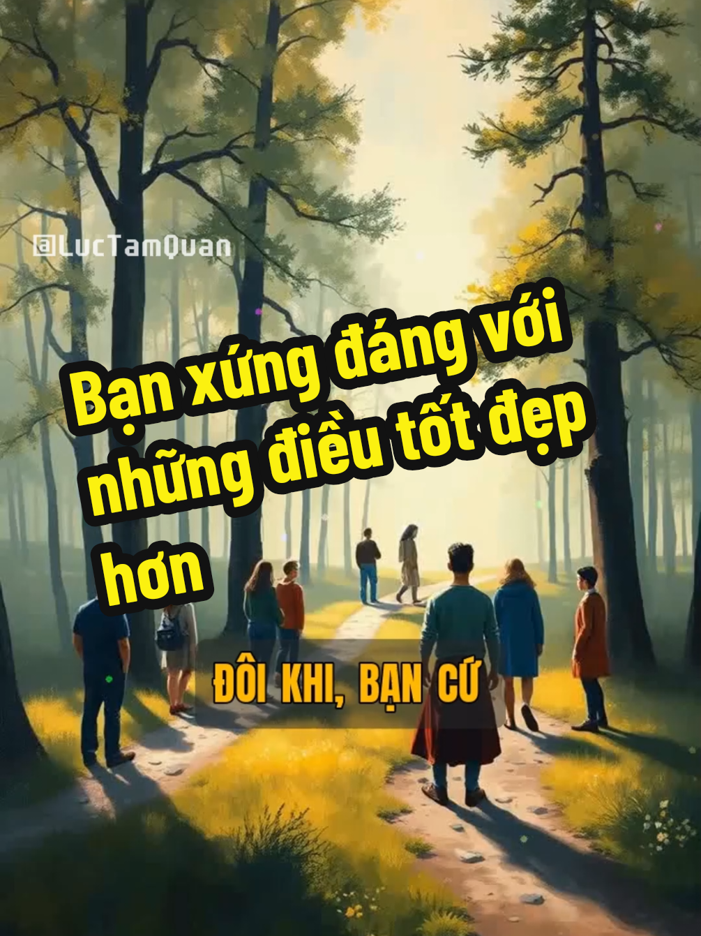 Bạn xứng đáng với những điều tốt đẹp hơn #baihoccuocsong #luctamquan 