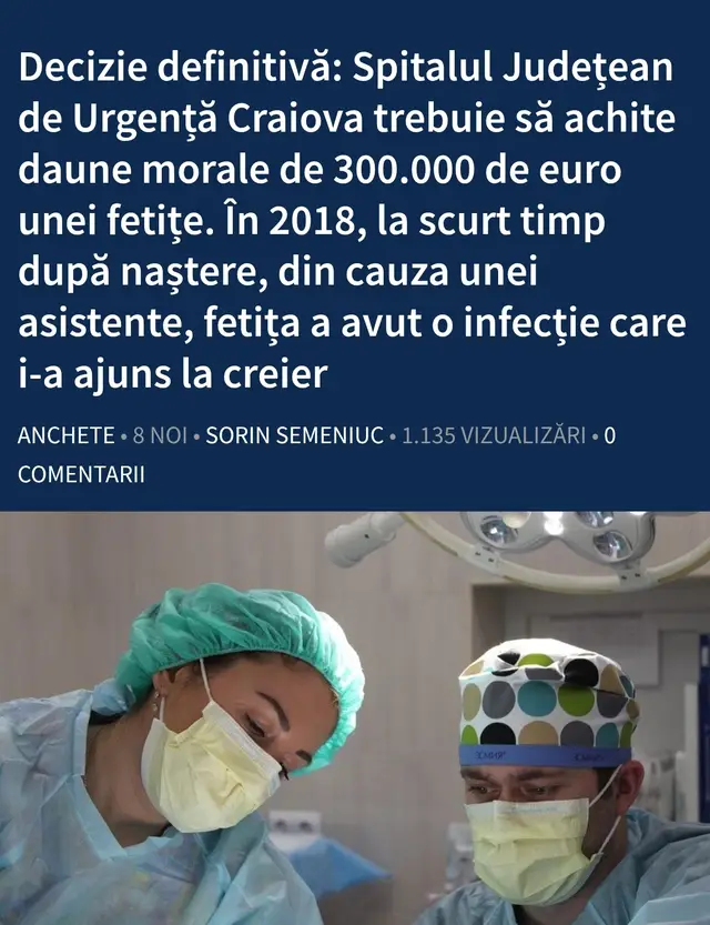 Pe data de 14 octombrie 2025, un complet de la Înalta Curte de Casație și Justiție a hotărât, prin decizie definitivă, ca o fetiță în vârstă de 7 ani să primească daune morale de 300.000 de euro din partea Spitalului Județean de Urgență Craiova, potrivit g4media.ro.