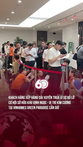 KHÁCH HÀNG XẾP HÀNG DÀI XUYÊN TRƯA VÌ SỢ BỎ LỠ CƠ HỘI SỞ HỮU KHU VỊNH NGỌC - VỊ TRÍ KIM CƯƠNG TẠI VINHOMES GREEN PARADISE CẦN GIỜ #60giay #tiktoknews #theanh28
