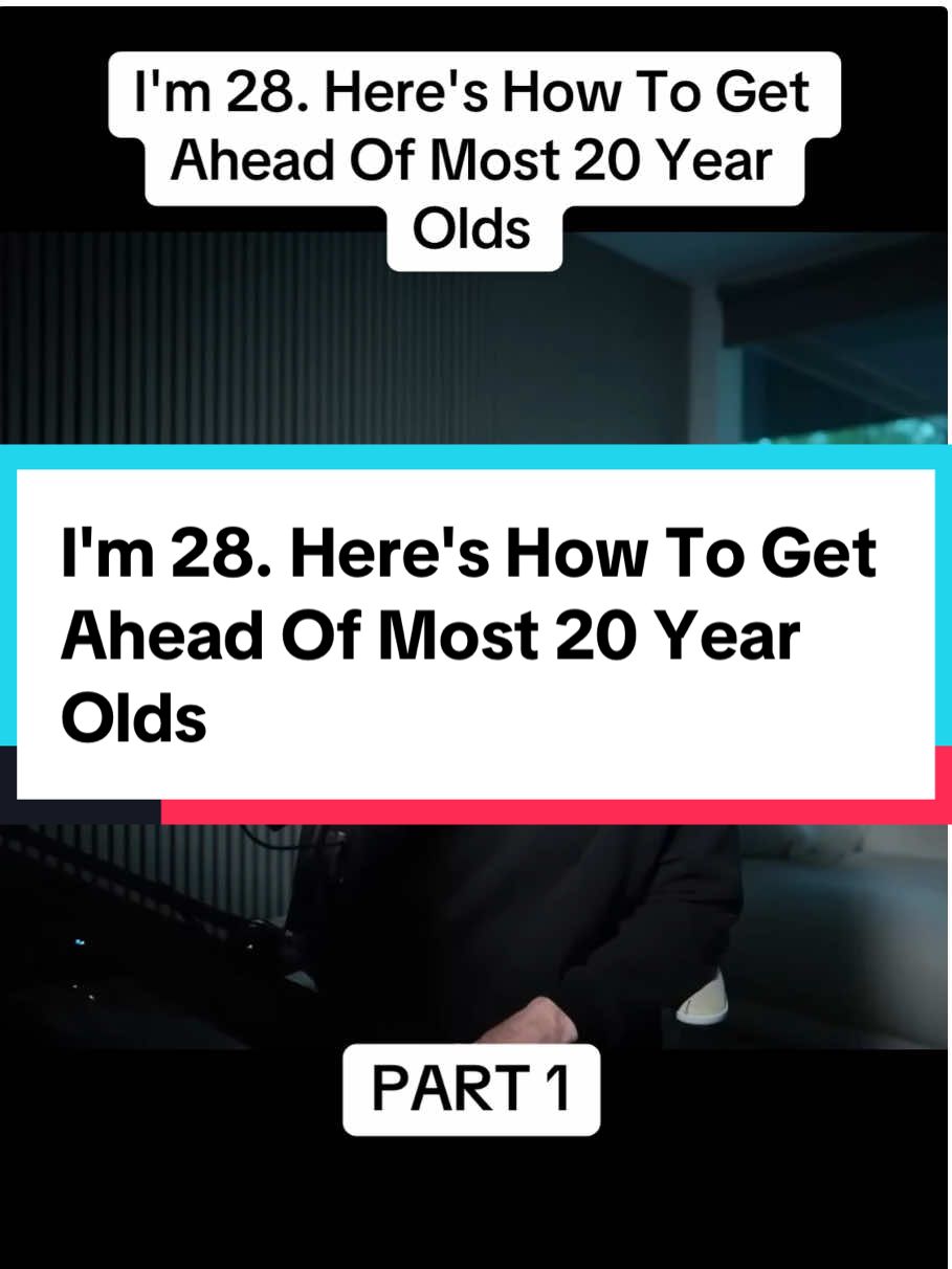 I'm 28. Here's How To Get Ahead Of Most 20 Year Olds | PART 1 #mindset #advice #SelfImprovement 