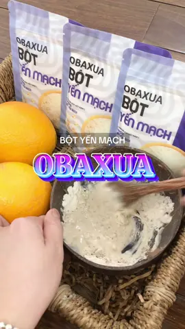 Obaxua Bột yến mạch #obaxua #botyenmach #xh #TikTokBeauty #fyp  @Uyên Ủn Ỉn  @Uyên Ủn Ỉn  @Uyên Ủn Ỉn 
