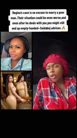 Regina’s case is no excuse to marry a poor man..Their situation could be even worse,and even after he deals with you,you might still  end up empty-handed—Saidaboj advises.🔥