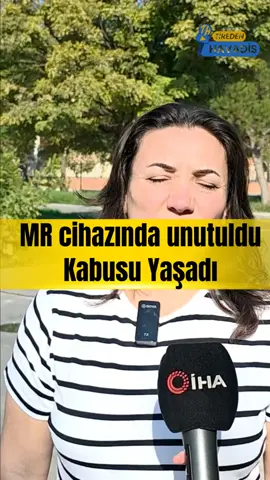 MR CİHAZINDA UNUTULDU KABUSU YAŞADI İzmir Tire Devlet Hastanesi’nde baş dönmesi şikayetiyle Nöroloji Polikliniği’ne başvuran bir kadın, iddiaya göre MR cihazında tam bir saat boyunca unutuldu. Cihazın içinde dakikalarca mahsur kalan kadın, yaşadığı korku dolu anların ardından hastane personelinden yalnızca 