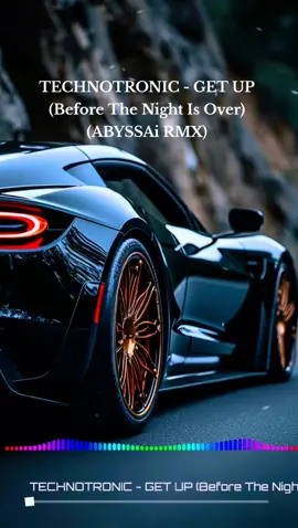 TECHNOTRONIC - GET UP (Before The Night Is Over) (ABYSSAi RMX)