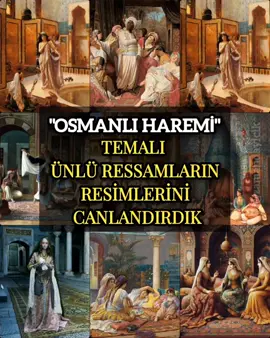 Osmanlı Haremi temalı ünlü ressamların resimlerini canlandırdık #nostalji #ai #yapayzeka #harem #osmanlı 