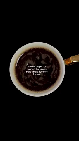listen to the part of yourself that knows there's more out there for you #life #selfgrowth #mindset #motivation #coffeetok 