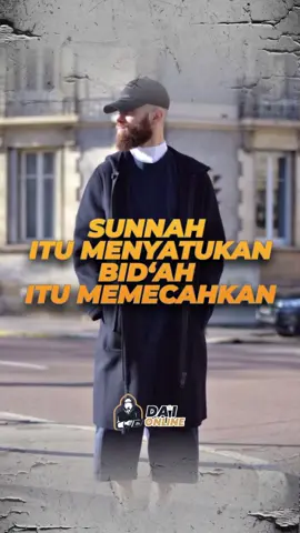 Sunnah itu menyatukan, Bid‘ah itu memecahkan