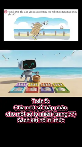 Toán 5: Chia một số thập phân cho một số tự nhiên (trang 77) sách kết nối. Chuyển bài toán sang video lôi cuốn hấp dẫn với AI. #cogiaotieuhoc #toanlop5 #cogiao #veo3 #congngheai 