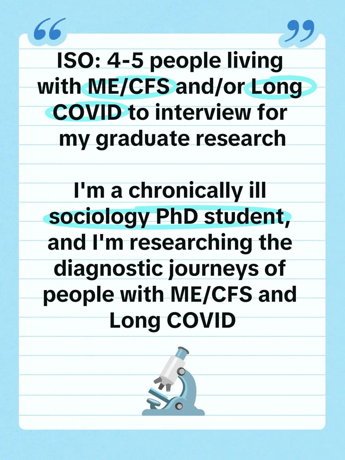 Are you US-based, over 18, and dx with Long COVID, ME/CFS, or both? I am working on a proposal for my qualifying paper for my PhD, which will analyze the diagnostic journeys of people with ME/CFS and Long COVID. I'm hoping to find 4-5 individuals who I can speak with for 1 hour about what it was like for you to navigate the US healthcare system and adjust to your condition. Everything you share will be completely anonymous, and will be used to help me better understand what issues are facing this community so I can better direct my eventual full-scale research study for my qualifying paper. #mecfs #chronicfatigue #longcovid #longhauler #chronicillness 