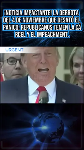 ¡NOTICIA IMPACTANTE! La Derrota del 4 de Noviembre que Desató el Pánico: Republicanos Temen la Cárcel y el Impeachment. #usa #donaldtrump #realdonaldtrump #estadosunidos #eeuu 