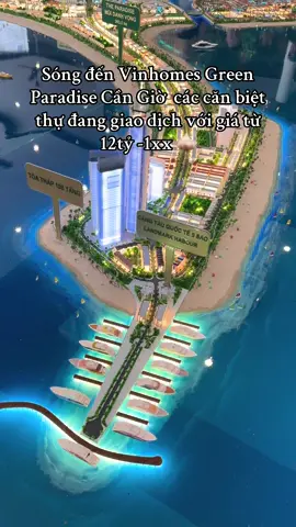 Sóng đến Vinhomes Green Paradise Cần Giờ  các căn biệt thự đang giao dịch với giá từ 12tỷ -1xx 🧄#cangio #vinhomesgreenparadisecangio #vinhomescangio #song #bđs 