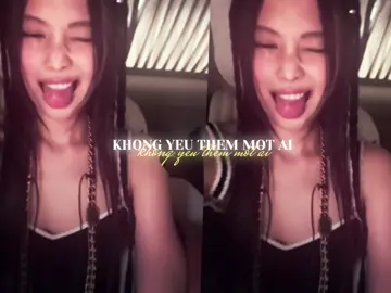 : không yêu thêm một ai #jennie #xuhuong #fyp 