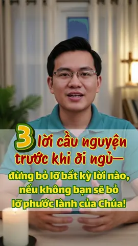 Ba lời cầu nguyện trước khi đi ngủ—đừng bỏ lỡ bất kỳ lời nào, nếu không bạn sẽ bỏ lỡ phước lành của Chúa! #CongGiaoVietNam #giaoDanVietNam #ThanhLeVietNam #doiSongCongGiaoVN #cauNguyenVietNam