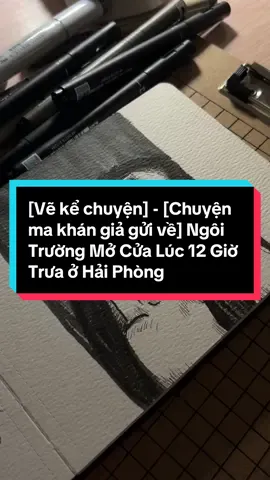 [Vẽ kể chuyện] - [Chuyện ma khán giả gửi về] Ngôi Trường Mở Cửa Lúc 12 Giờ Trưa ở Hải Phòng  #drwbyhelen #drwby_helen #drawingbyhelen #vekechuyen #kechuyenma