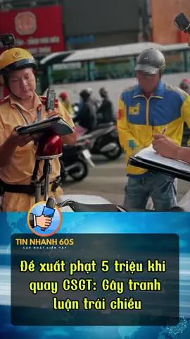 “Đề xuất phạt 5 triệu khi quay CSGT: Gây tranh luận trái chiều”. #tinnhanh60s #tintuc #tinnong #xuhuong #trending 