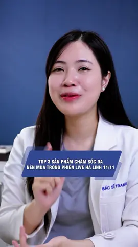 Top 3 sản phẩm nên mua sau phiên live của Hà Linh ngày 11.11 #bsdalieu #bstrangdalieu #skincare 