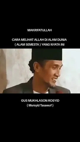 #caramelihatallah #makrifatullah❤️❤️ #gusmukhlasonrosyid 