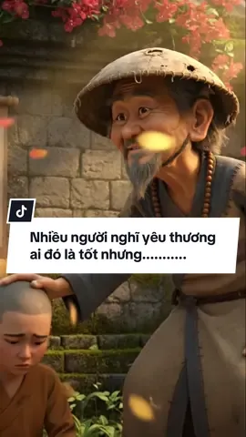 Nhiều người nghĩ yêu thương ai đó là tốt nhưng...#loixua #daoconhan #daonguoixua #daodoi #conhan 