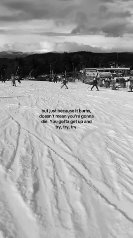 but just because it burns, doesn't mean you're gonna die. You gotta get up and try, try, try. #hayquesegurintentandolo 