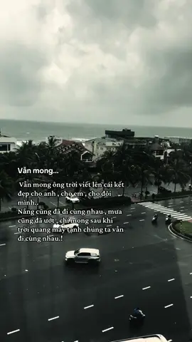 #xh Vẫn mong ông trời viết lên cái kết đẹp cho anh , cho em , cho đôi mình.. Nắng cũng đã đi cùng nhau , mưa cũng đã ướt , chỉ mong sau khi trời quang mây tạnh chúng ta vẫn đi cùng nhau.!