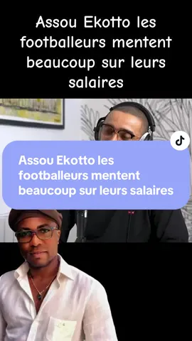 Assou Ekotto les footballeurs mentent beaucoup sur leurs salaires#SideHustleLIVE #tik_tok #vira #pourtoi #liveincentiveprogramsm3t 