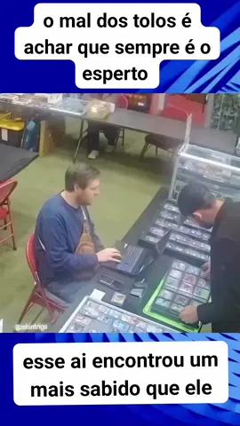 achou que só ele éra o esperto!