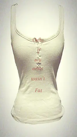 #nostalgIA  I hate having arm fat it ruins my hole body. #arm #armfat #tops #tanktop 