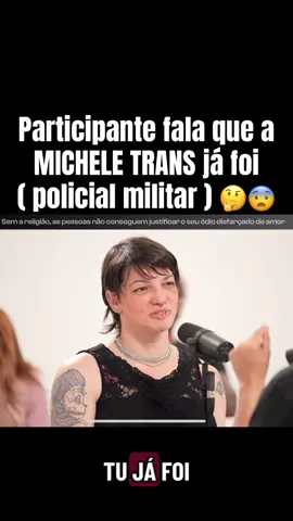 Participante fala que a  MICHELE TRANS já foi  ( policial militar ) 🤔😨 #tiktok #publico #viral #monetizartiktok #trans 