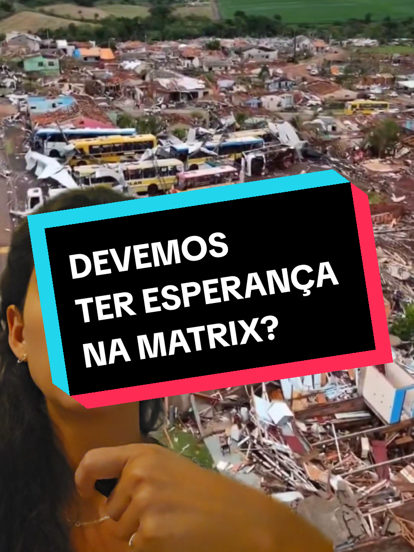 Devemos ter esperança na Matrix? Minha sincera opinião a respeito. 