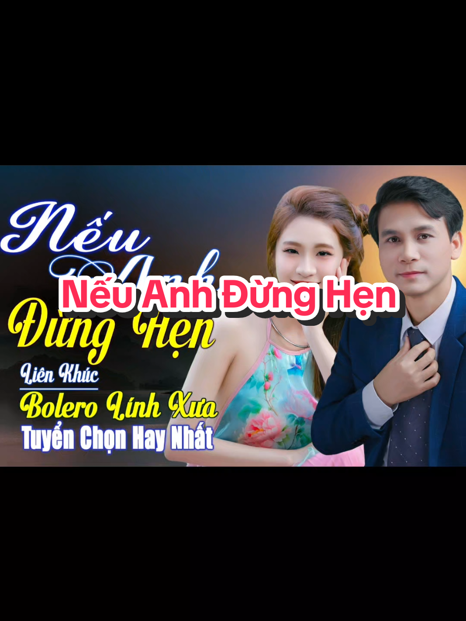Nếu Anh Đừng Hẹn #GiaTiến #nhạchaymỗingày #63quêtôi #mỹthoquêtôi #tâncổgiaoduyên 