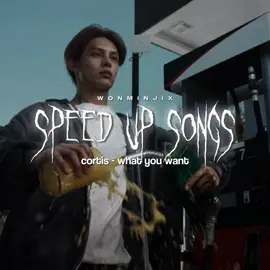 ʚଓ • cortis -  what you want {full song}  #co#cortisy#fypkp#kpopp#speedsongsp#kpopspeedysongs