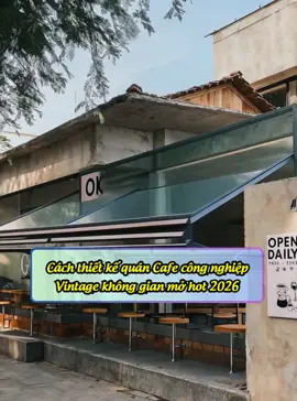 Cách thiết kế quán Cafe công nghiệp Vintage không gian mở hot 2026 #gemihome #quancafedep #thicongnoithat #thietkequancafe #thicongtrongoi