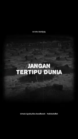Jangan Tertipu Dunia Ustadz Syafiq Riza Basallamah حفظه الله Free save & share, jangan lupa follow @ad_dinu_nashihah agar nasihat ini dapat tersebar dan bermanfaat untuk orang banyak, syukron jazzakallah khoiron #kajianislam #dakwahislam #akhirat #salafiyyah #kematian 