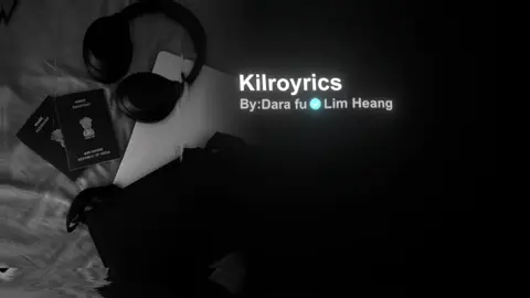 Kilroyrics🩶🎧#som🤍mnak_muy_mk🥺🙏💗 #fyp #music #song #editស្រុកខ្មែរ🇰🇭 