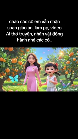 các cô cần hỗ trợ gì thì nhắn tin e nhé #cogiaoyeucongnghe  #giaovienmamnon  #videothotruyenAi 