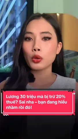 Lương 30 triệu mà bị trừ 20% thuế? Sai nha – bạn đang hiểu nhầm rồi đó!