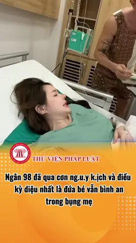Ngân 98 đã qua cơn ng.u.y k.ịch, và điều kỳ diệu nhất là đứa bé vẫn bình an trong bụng mẹ. #tintucmoinhat #vtv #tintuc24h #vtvcab #tintuc 
