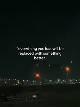 Everything you lost will return in a better form  maybe not as what you wanted, but as what you needed.❣️