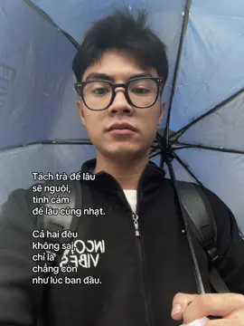 Tách trà để lâu  sẽ nguội, tình cảm để  lâu cũng nhạt.  Cả hai đều  không sai, chỉ là  chẳng còn  như lúc ban đầu. #xhtiktok #fyp #vantruong 