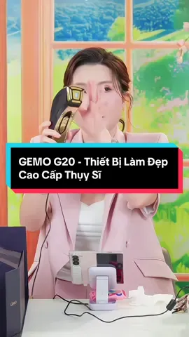 GEMO G20 - Thiết Bị Làm Đẹp Cao Cấp Thụy Sĩ #gemo #reviewlamdep #dolamdep #trehoada #chamsocda 
