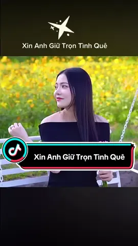 #xin anh giữ trọn tình quê #giatien #nhachaymoingay 