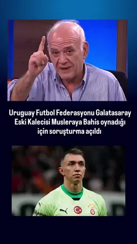 AHMET ÇAKAR: Bahis oynadığı gerekçesi ile Urugay Federasyonu eski Galatasaray Kalecisi Muslera’ya soruşturma açıldı #şike #ahmetçakar #futbolfederasyonu #galatasaray 