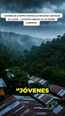⚡🇲🇽 “JÓVENES DE CHIAPAS CREAN ELECTRICIDAD CON AGUA DE LLUVIA… Y ESTADOS UNIDOS YA LOS QUIERE COMPRAR” #chiapas #méxico #eeuu #noticias #breakingnews 