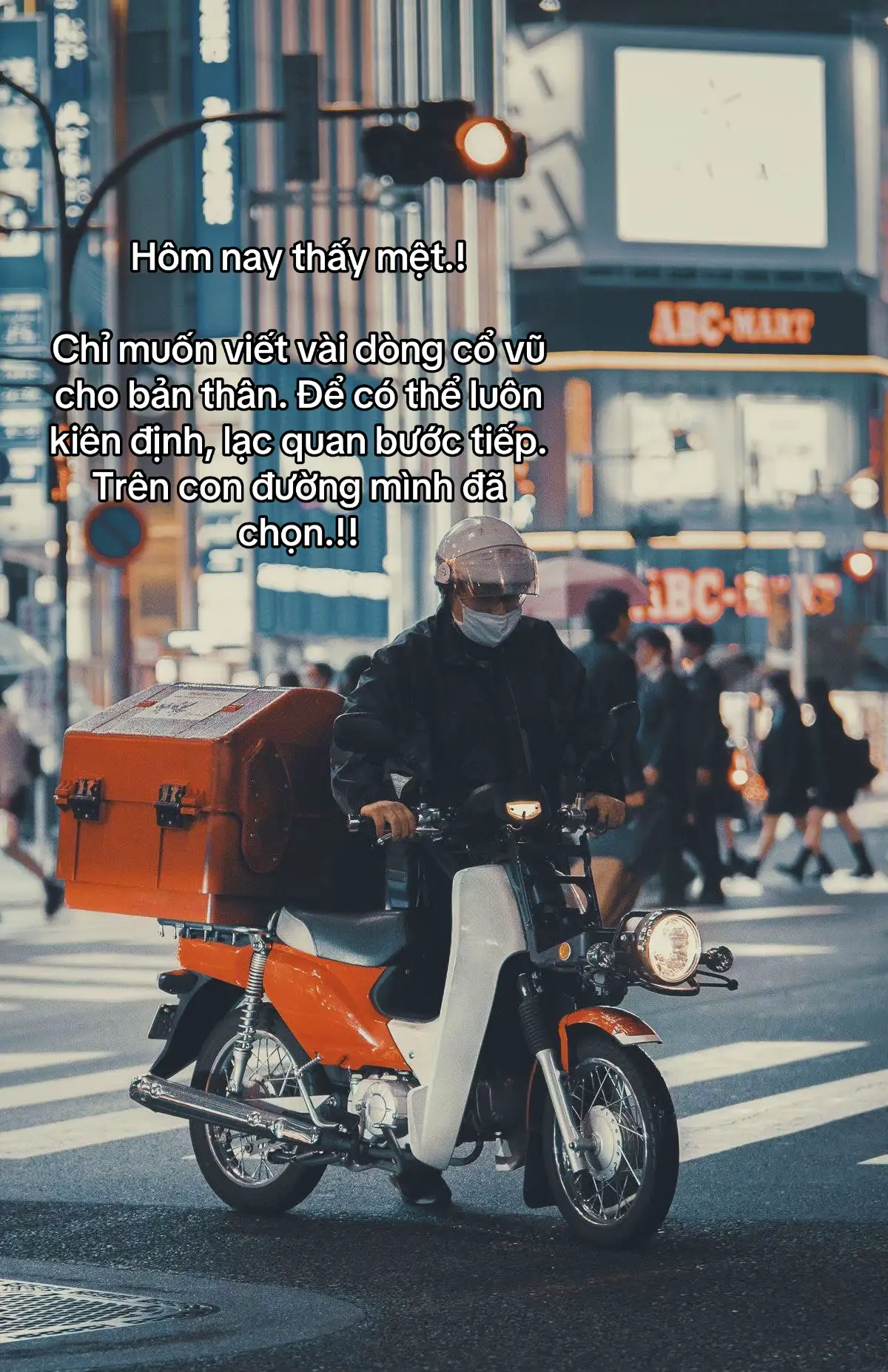 Hôm nay thấy mệt.! Chỉ muốn viết vài dòng cổ vũ cho bản thân Để có thể luôn kiên định, lạc quan bước tiếp. Trên con đường mình đã chọn.!!