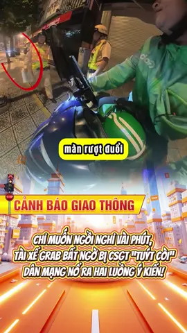 Chỉ muốn ngồi nghỉ vài phút, tài xế Grab bất ngờ bị CSGT “tuýt còi”, dân mạng nổ ra hai luồng ý kiến! #fyp #viral #giaothong #tintuc24h #xuhuong 