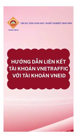 Hướng dẫn liên kết VNeTraffic với VNeID dễ dàng trong 1 phút – xem ngay!!! ----------------------------------------------------------------- TRUNG TÂM GIÁO DỤC NGHỀ NGHIỆP THÁI SƠN 🏫 Trụ sở chính: Số 3 Đường 3 tháng 2, P. Vườn Lài, TP.HCM ( Phường 10, Quận 10 cũ) 🏫 Cơ sở: 364/1A Phan Văn Trị, P. An Nhơn, TP.HCM ( Phường 5, Quận Gò Vấp cũ) 📞 HOTLINE TƯ VẤN 24/7: 0968.13.0606 🌐 Website: https://ttgdnnthaison.edu.vn/ #VNeTraffic  #VNeID #hoclaixeoto #hoclaixethaison #truongdaylaixethaison