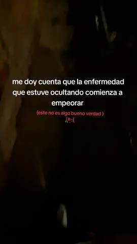 esto no es algo bueno verdad:(🥀🥀
