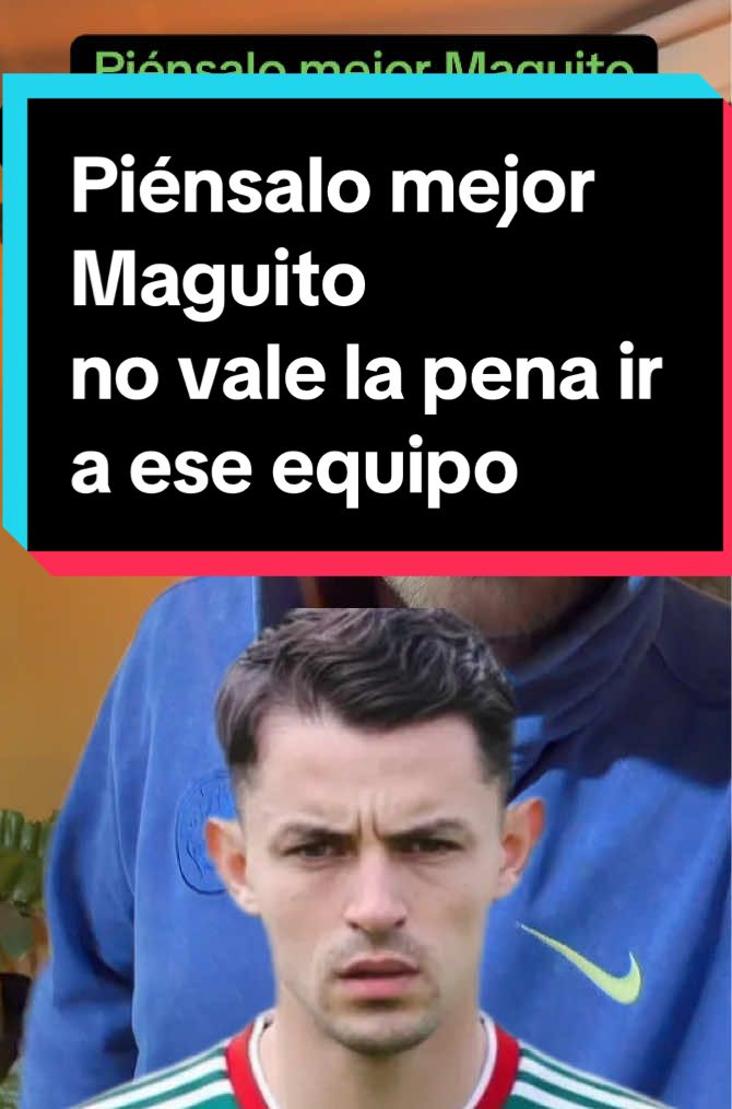 Piénsalo mejor Maguito no vale la pena ir a ese equipo #mexico #mundial2026 #futbol⚽️ #fyp #america 