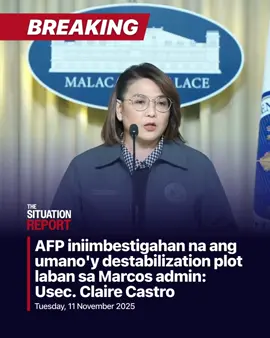 BREAKING: Iniimbestigahan na ng Armed Forces of the Philippines (AFP) ang umano'y destabilization plot laban sa Marcos administration, ayon kay Palace Press Undersecretary Claire Castro.  #TheSituationReport 